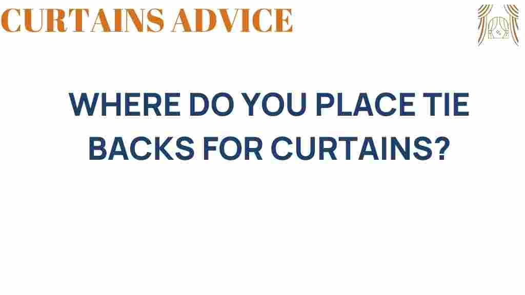 where-to-place-tie-backs-for-curtains