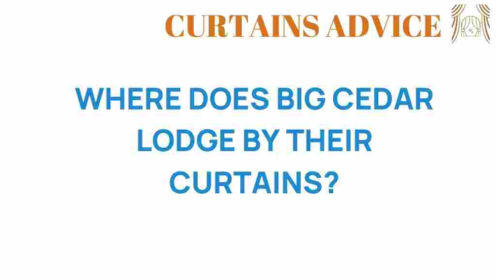 where-does-big-cedar-lodge-source-their-curtains
