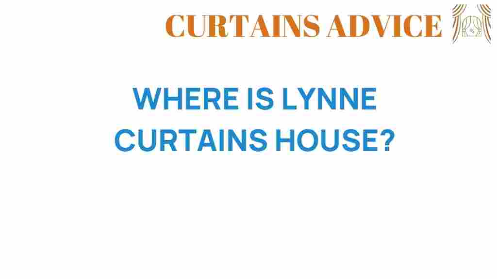 where-is-lynne-curtain-house