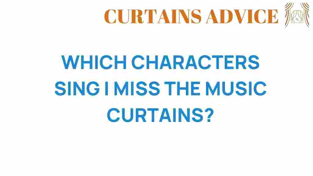 discover-which-characters-sing-i-miss-the-music-curtains