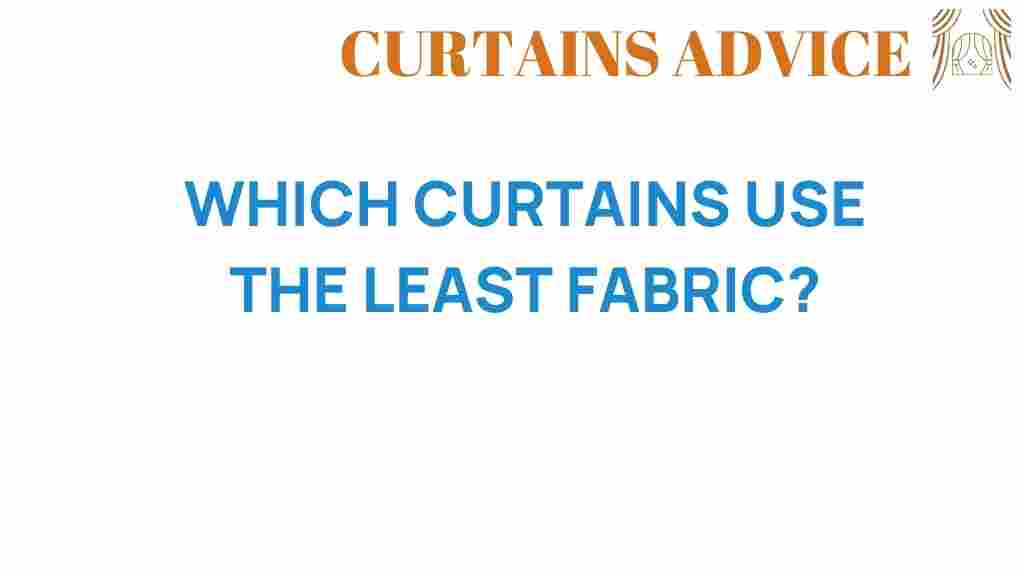 which-curtains-use-the-least-fabric