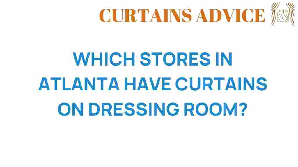 which-stores-atlanta-curtains-dressing-room
