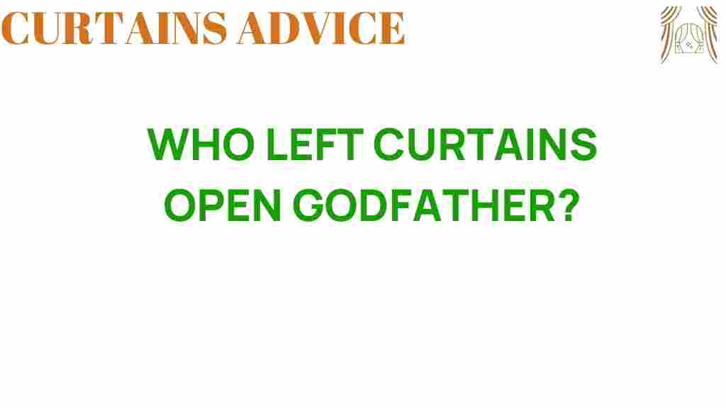 who-left-curtains-open-godfather