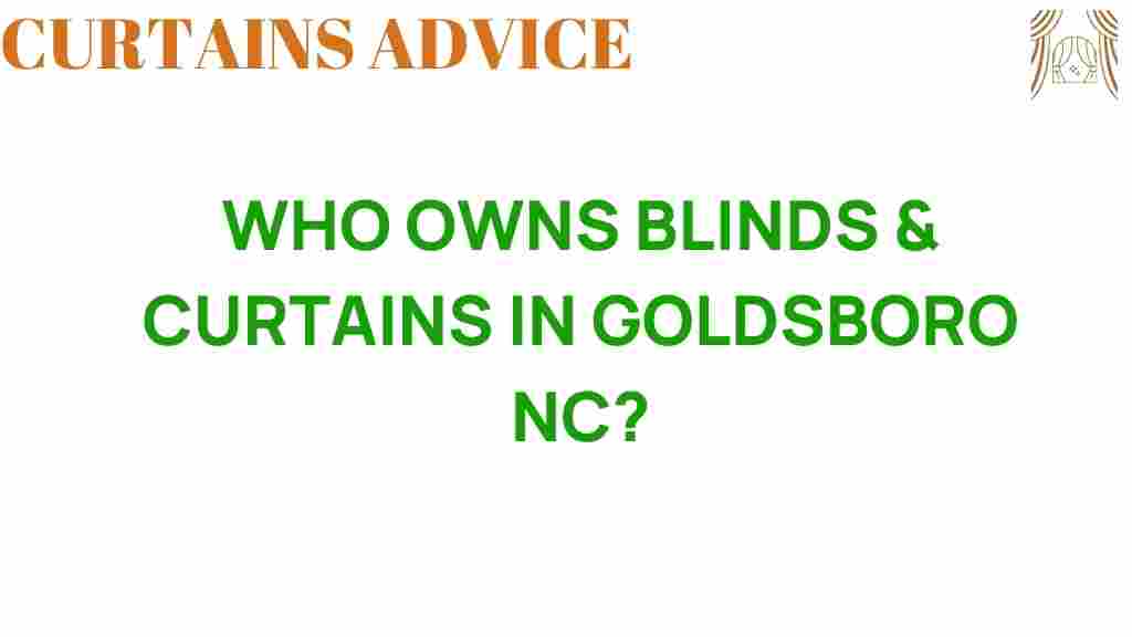 who-owns-blinds-curtains-goldsboro-nc