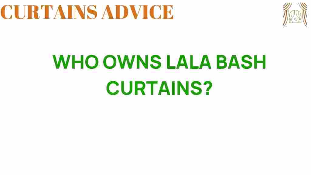 who-owns-lala-bash-curtains
