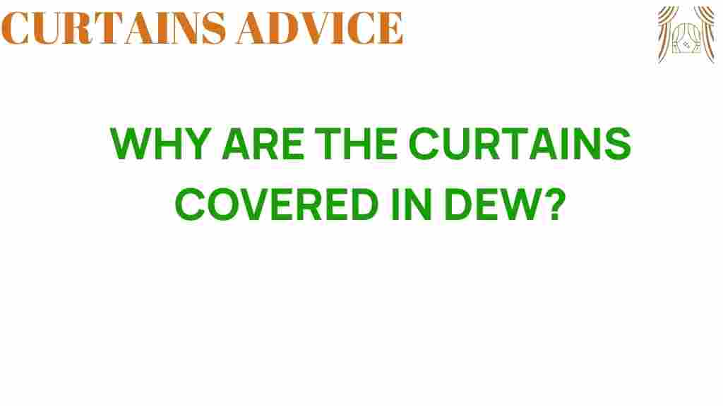 why-are-curtains-covered-in-dew