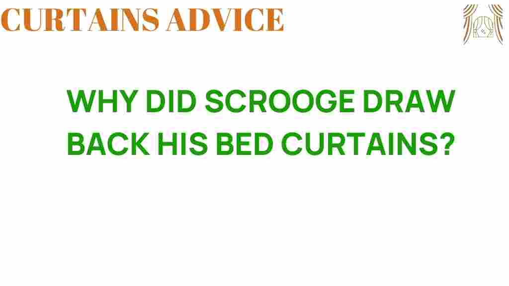 why-did-scrooge-draw-back-bed-curtains