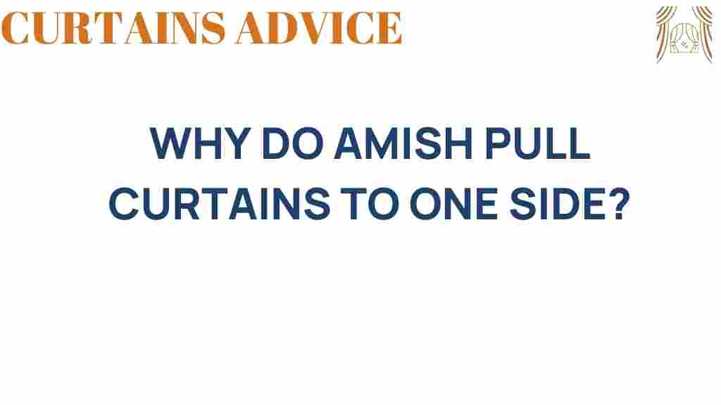 why-amish-pull-curtains-to-one-side