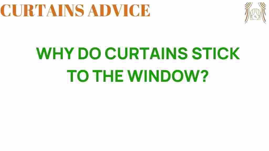 why-do-curtains-stick-to-the-window