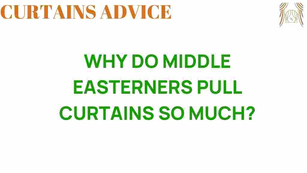 why-do-middle-easterners-pull-curtains
