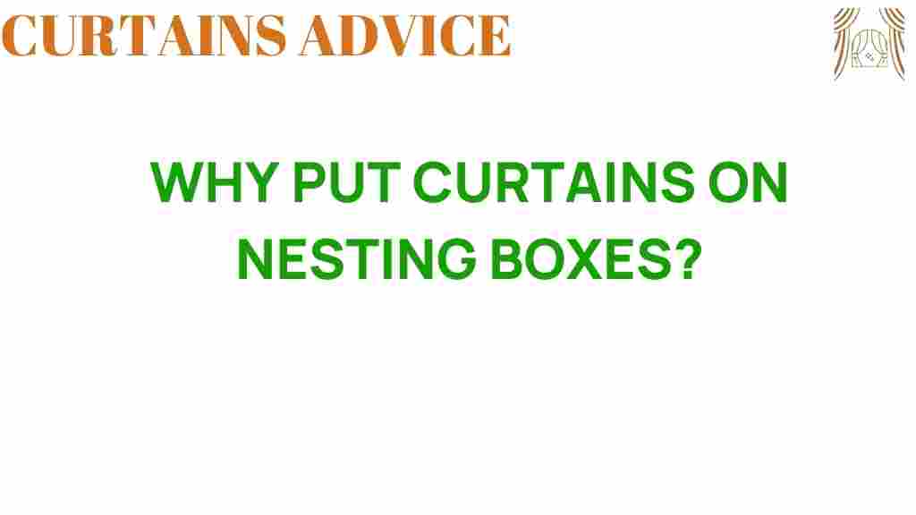 why-curtains-on-nesting-boxes