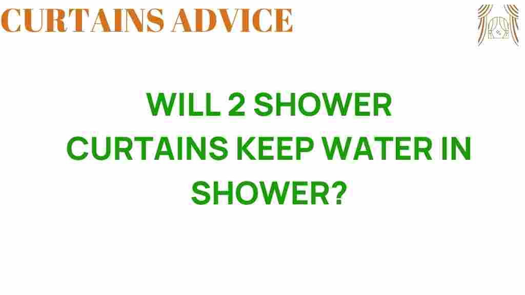 can-two-shower-curtains-contain-water
