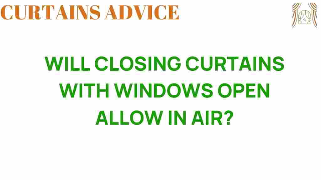will-closing-curtains-with-windows-open
