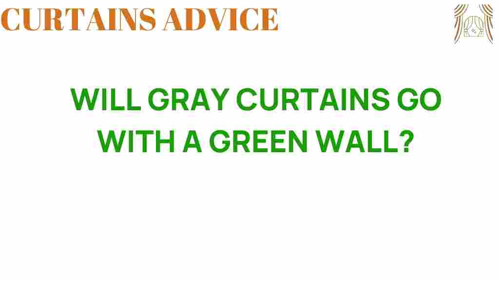 will-gray-curtains-go-with-green-wall