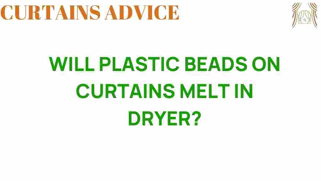 will-plastic-beads-on-curtains-melt-in-dryer