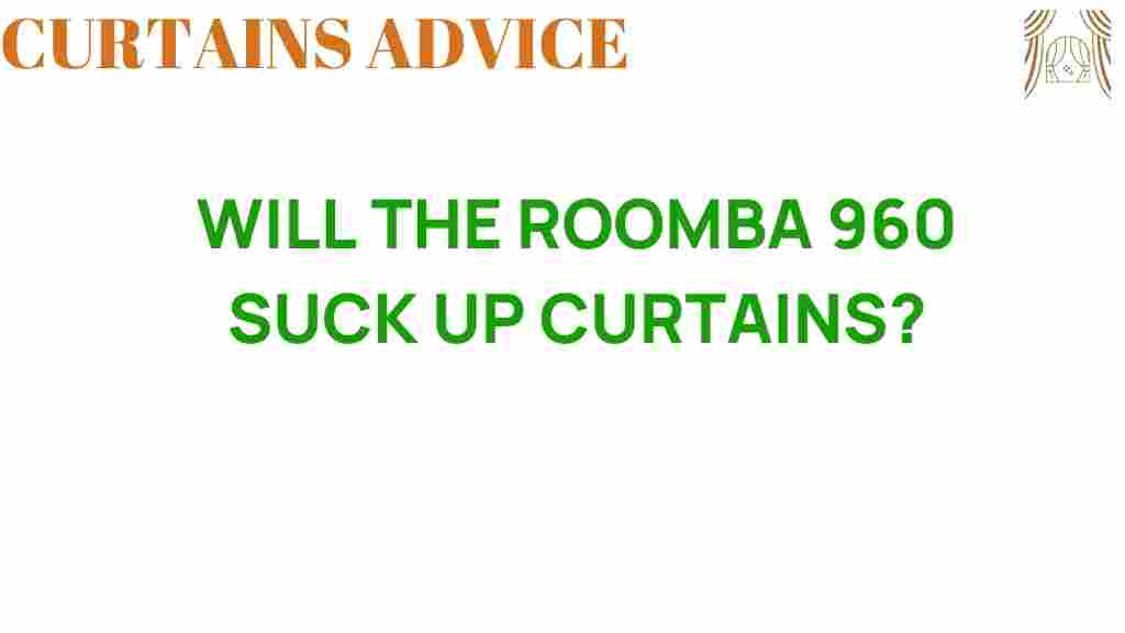 will-the-roomba-960-suck-up-curtains