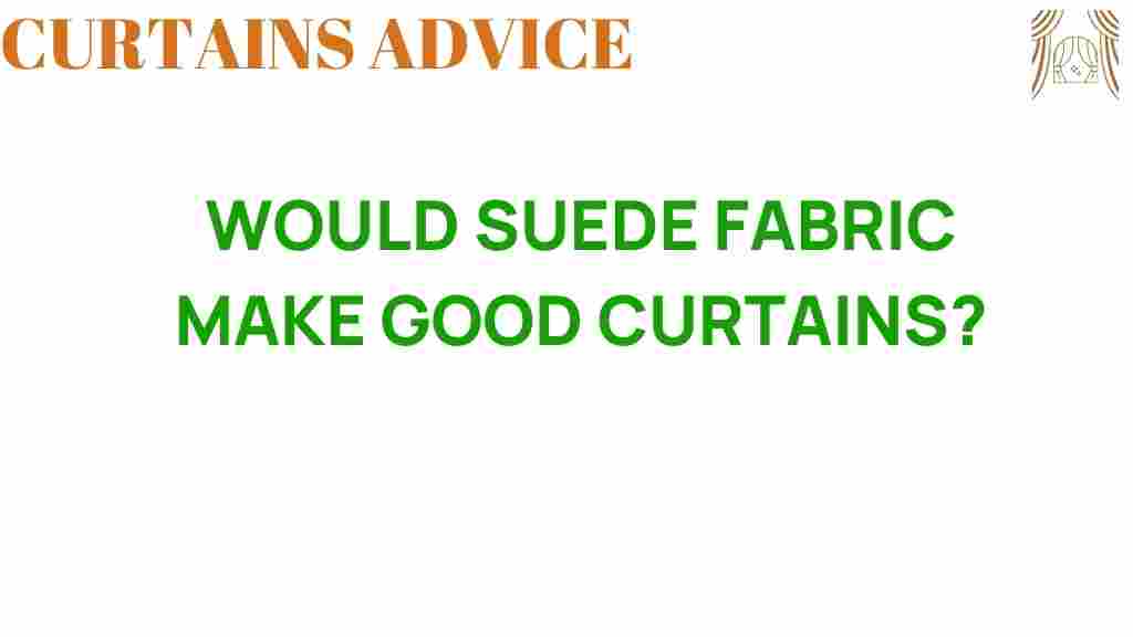 would-suede-fabric-make-good-curtains