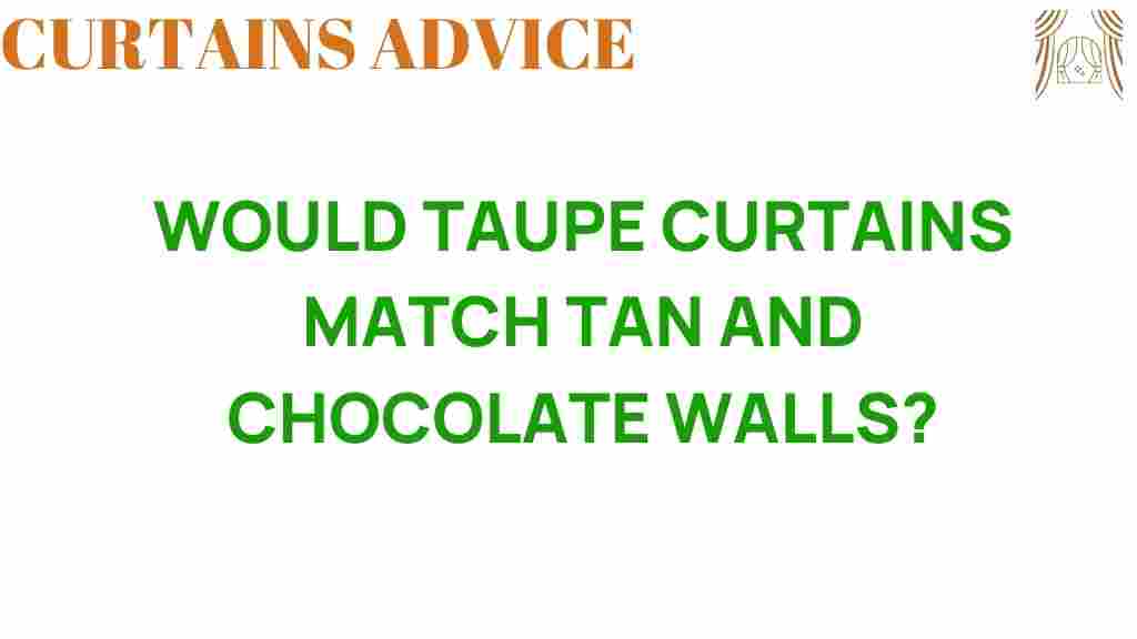 would-taupe-curtains-match-tan-chocolate-walls